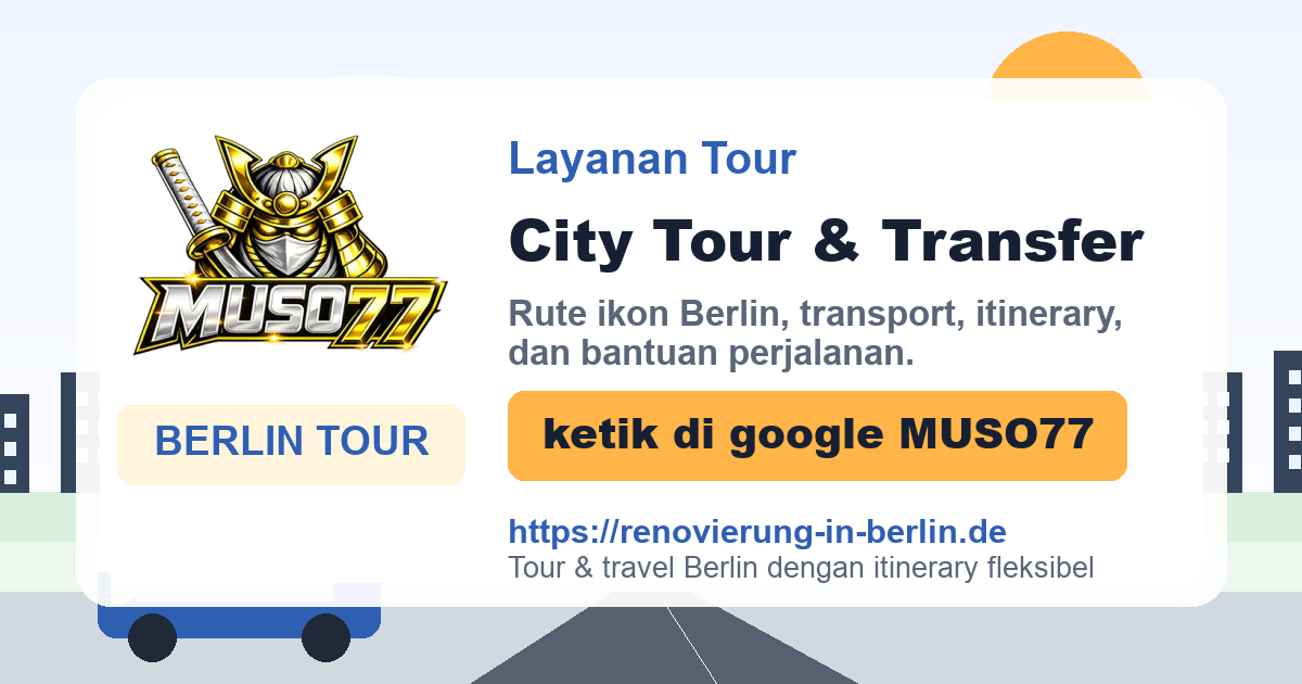 Services MUSO77 - City Tour, Transfer, dan Itinerary Berlin, ketik di google MUSO77